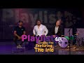 The Irie | Playlist 48  | Full episode