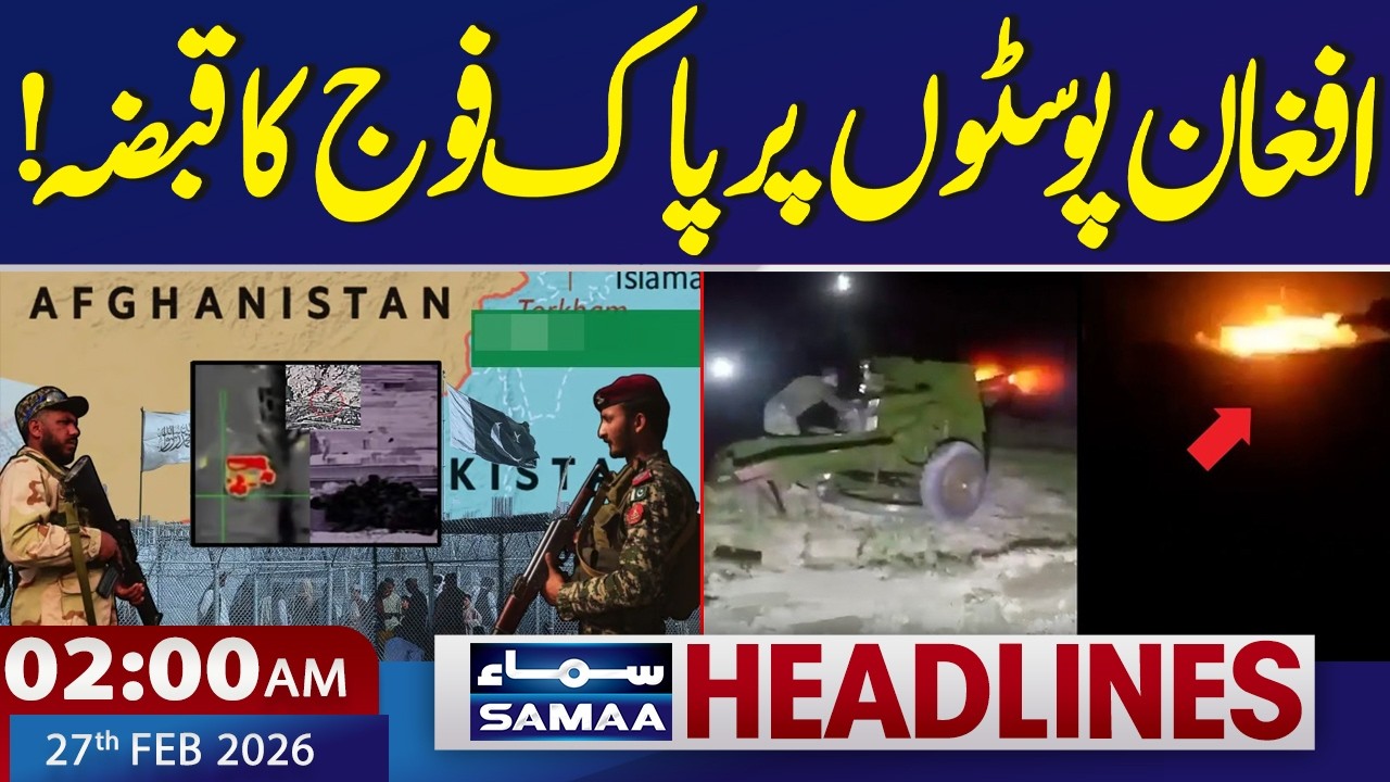Pak Army Captures Afghan Posts! | 2 AM News Headlines | 27 Feb 2026 |Samaa TV