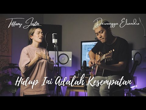 HIDUP INI ADALAH KESEMPATAN cover by Tiffany Justin & Dewangga Elsandro | JUST WORSHIP