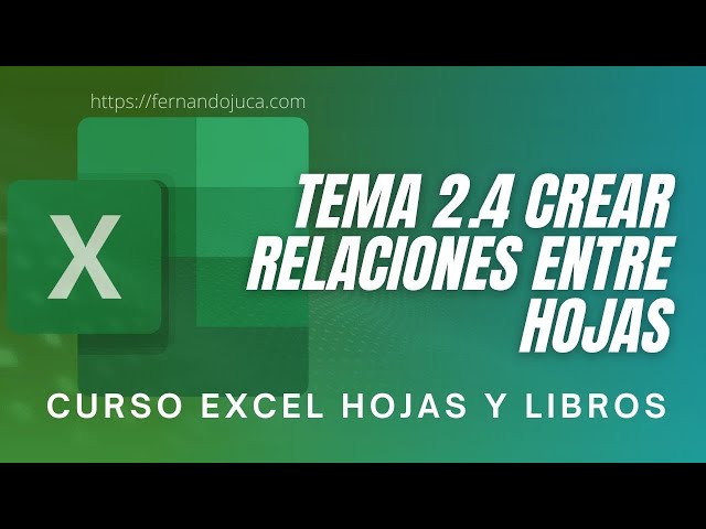 Excel.- Curso Excel Hojas y Libros Video 2.4 Crear Relaciones entre Hojas de un Libro
