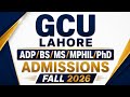 GCU LAHORE UNDERGRADUATE ADMISSIONS FALL 2026 | DR AWAIS GILLANI ACADEMY