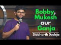 Bobby, Mukesh aur Ganja | Stand Up Comedy by Siddharth Dudeja