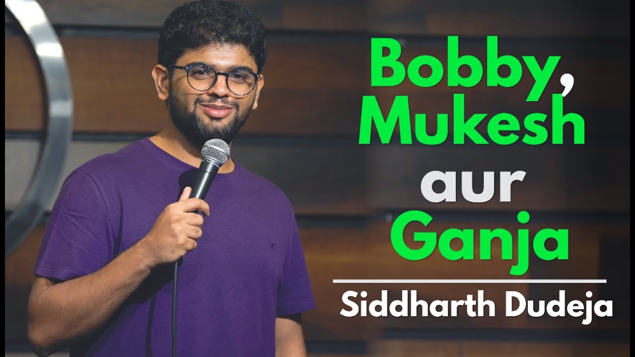 Bobby Mukesh aur Ganja  Stand Up Comedy by Siddharth Dudeja