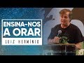 MEVAM OFICIAL - ENSINA-NOS A ORAR - Luiz Hermínio