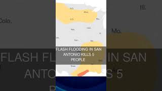 Flash Flooding in San Antonio Kills 5 People