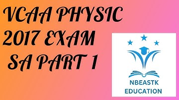 2017 VCE Physics Exam Short Answer Part 1 (Q1-10) Suggested Solutions