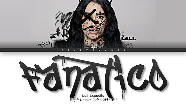 LALI ESPOSITO - 'Fanatico' Lyrics [Lyrics Color Coded Español]