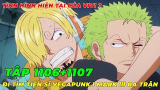 REVIEW ONE PIECE TẬP 1106+1107 l BĂNG MŨ RƠM ĐI TÌM VEGAPUNK I TÌNH HÌNH HIỆN TẠI CỦA CÔNG CHÚA VIVI