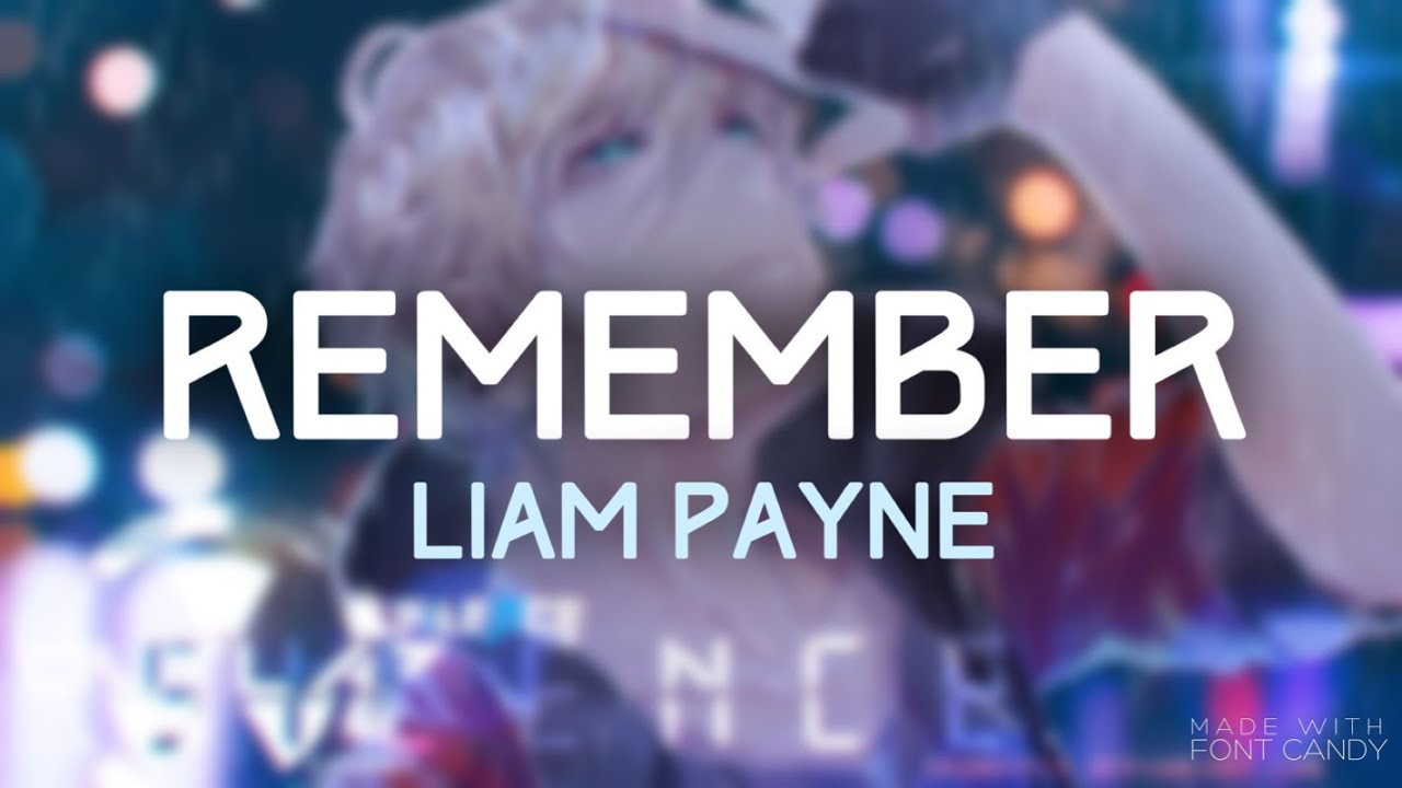 「Nightcore」→Remember (Liam Payne)