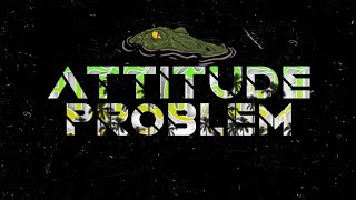 ATTITUDE PROBLEM • PROD RAZY NKV (2023) 🐊🌴🇵🇬