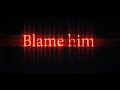 Blame Him - 4K Trailer
