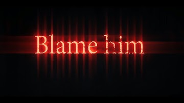 Blame Him - 4K Trailer