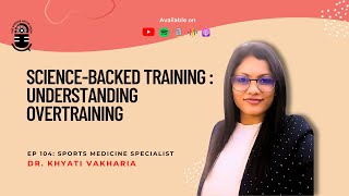 Science-Backed Training, Understanding Overtraining| Dr. Khyati Vakharia, Sports Medicine Specialist