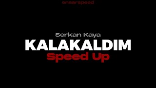 Serkan Kaya - Kalakaldım Kışın Ortasında Yine ( #speedup ) Resimi