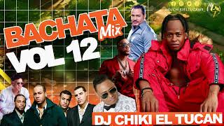 BACHATA MIX VOL 12 ( DJ CHIKI EL TUCÁN ) #2025
