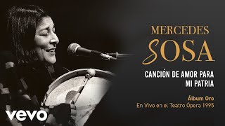 Mercedes Sosa - Canción De Amor Para Mi Patria (En Directo / Teatro Ópera Diciembre 1995)