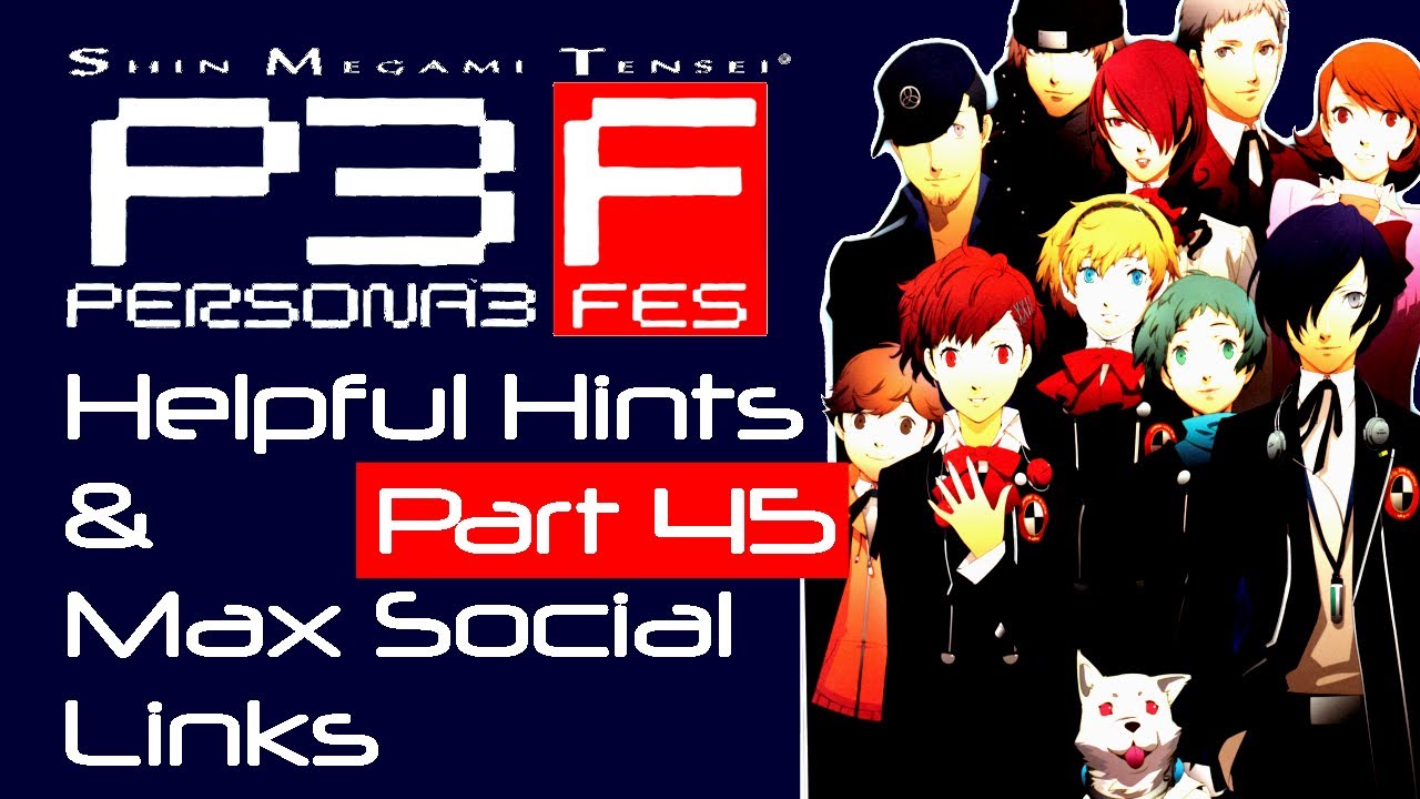 Persona 3: FES - Helpful Hints &amp; Max Social Link Guide - Part 45 - YouTube