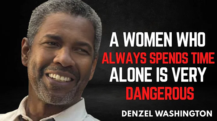 “A WOMEN Who Always Spends Time Alone Is Very Dangerous | denzal Washington Motivational Speech”