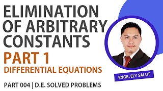 04 ELIMINATION OF ARBITRARY CONSTANTS | PART 1 | DIFFERENTIAL EQUATIONS | ENGINEERING MATH | TAGALOG