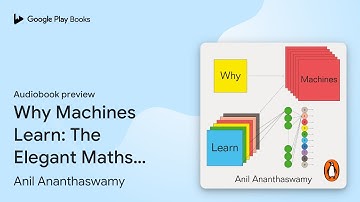 Why Machines Learn: The Elegant Maths Behind… by Anil Ananthaswamy · Audiobook preview