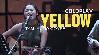 Yellow Coldplay Tami Aulia Cover @silol