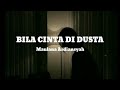 BILA CINTA DI DUSTA ( Lirik ) || Maulana Ardiansyah ( Cover )