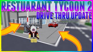 RESTAURANT TYCOON 2 NEW DRIVE THRU UPDATE! | ROBLOX