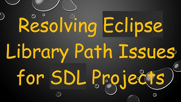Resolving Eclipse Library Path Issues for SDL Projects