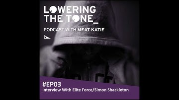 Meat Katie - Lowering The Tone Ep3 (with Simon Shackleton/Elite Force Interview)