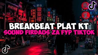 Download Lagu BREAKBEAT PLAT KT FIRDAUS ZA VIRAL TIKTOK TERBARU 2023 YANG KALIAN CARI MP3