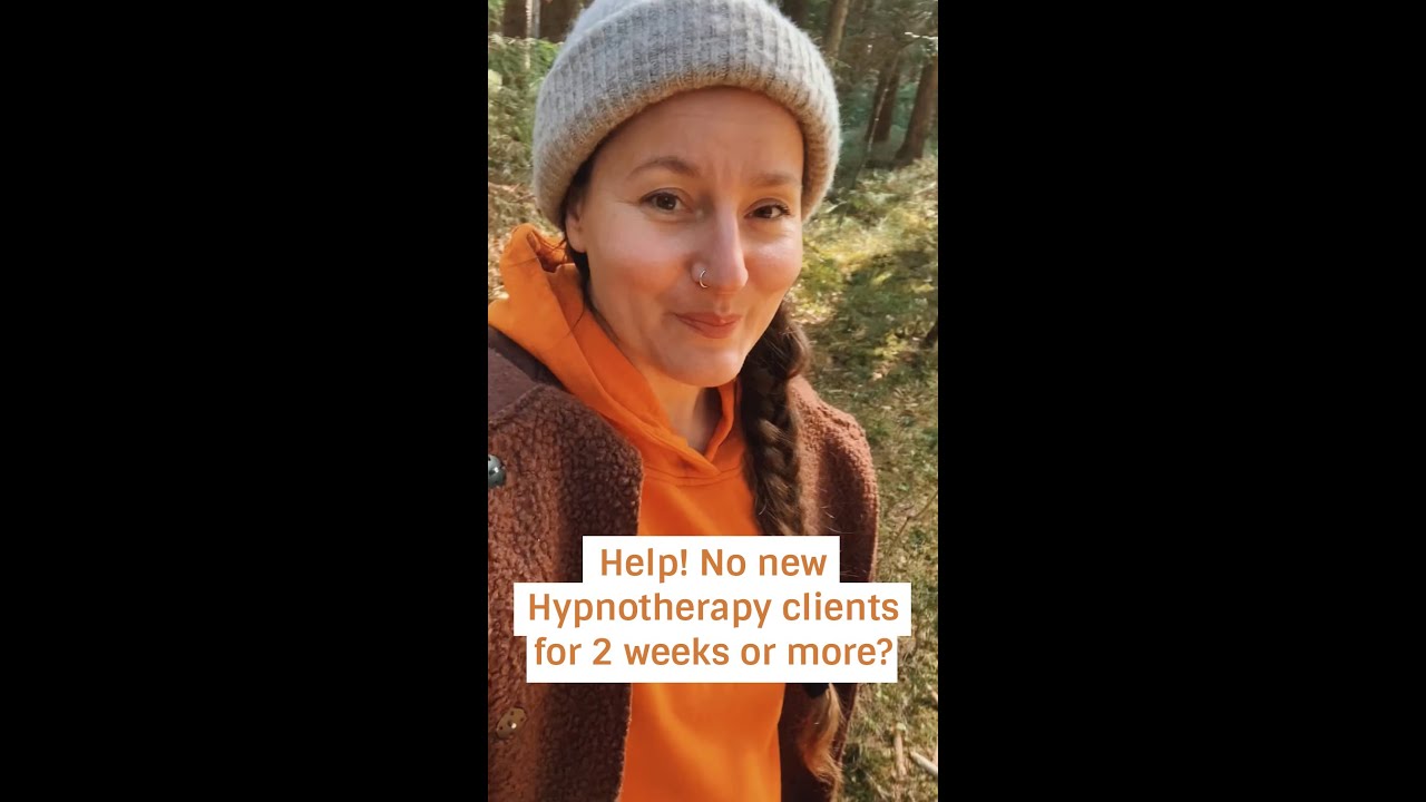 Help! No new Hypnotherapy clients for 2 weeks or more?