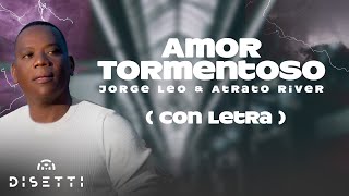 Jorge Leo y Atrato River - Amor Tormentoso | Salsa con Letra Romántica