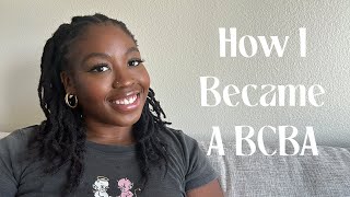 How I Became a BCBA | Getting Started in the Field, Grad School, Unrestricted Hours,   More!