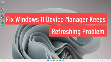 Fix Windows 11 Device Manager Keeps Refreshing Problem