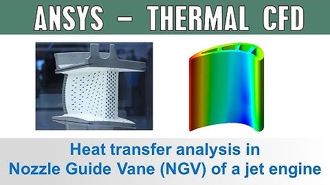 Conjugate Heat Transfer Analysis in a Nozzle Guide Vane (NGV) of a Jet Engine | Ansys CFX