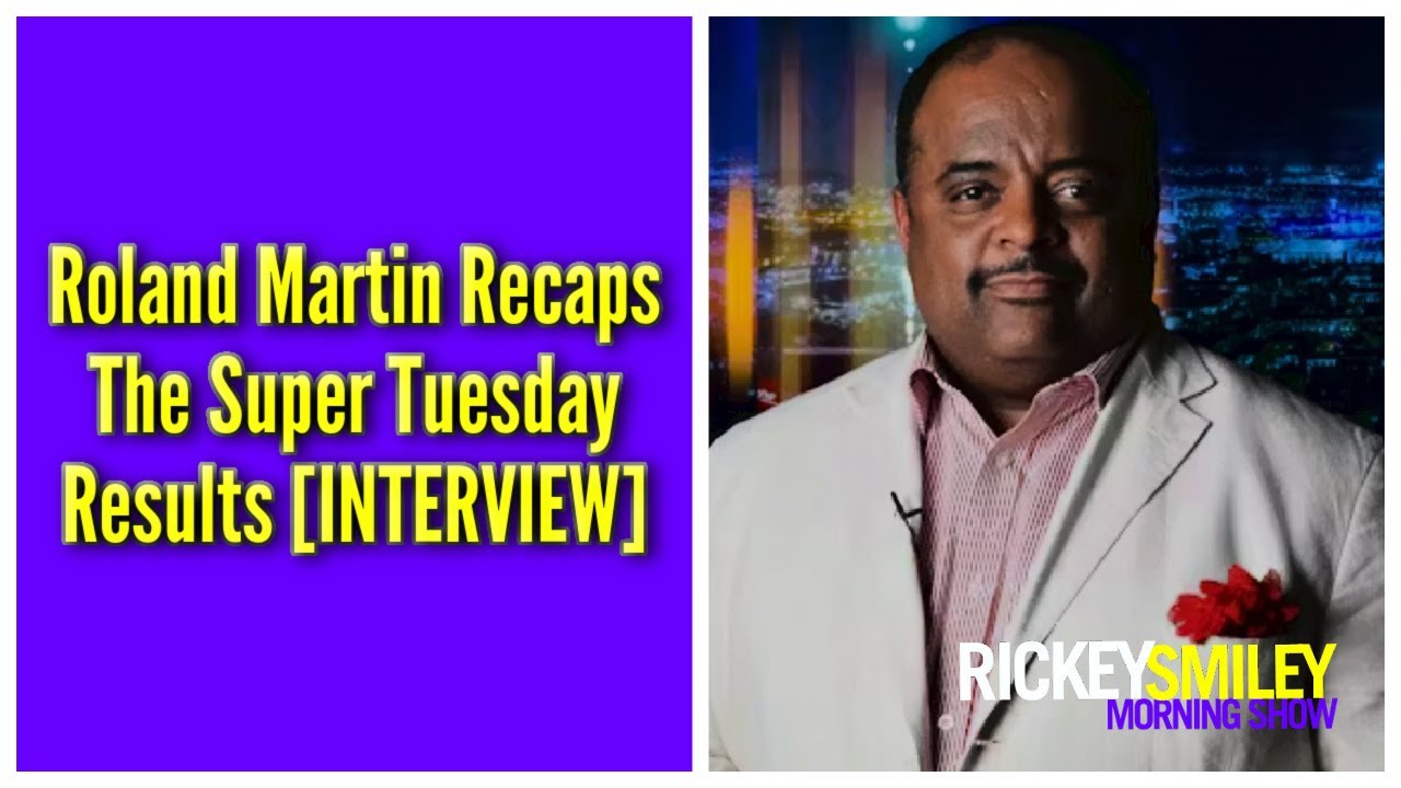 Roland Martin Recaps The Super Tuesday Results