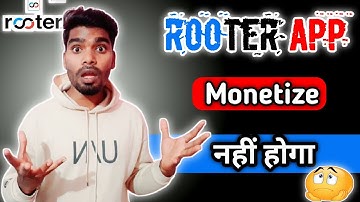 Rooter App Monetize Nahi Hoga | Monetization journey By Rooter App | Rooter App