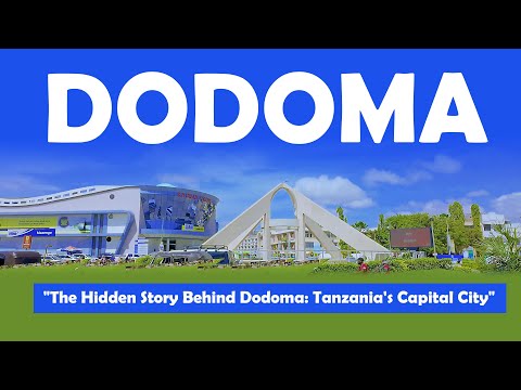 TANZANIA S CAPITAL CITY DODOMA HEART OF GOVERNANCE