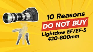 DON'T BUY Lightdow EF/EF-S 420-800mm Before Watching THIS! 🚫📷 (10 Reasons)