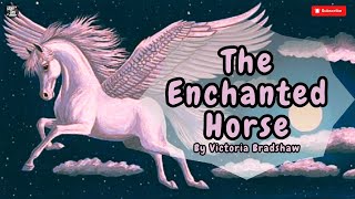 The Enchanted Horse. (A2 Level)