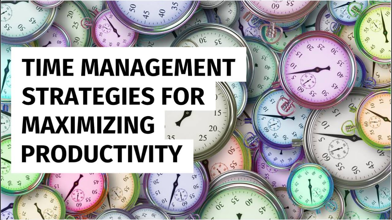Time management strategies for maximizing productivity. - YouTube