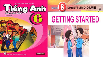 ENGLISH 6 - UNIT 8: SPORTS AND GAMES - GETTING STARTED
