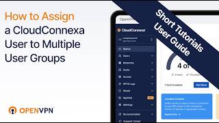How to Assign a CloudConnexa User to Multiple User Groups