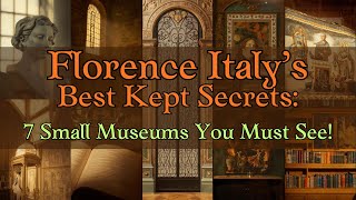 Florence Italy's Best Kept Secrets: 7 Small Museums You MUST See!