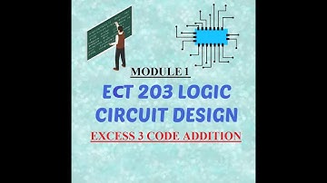 Excess - 3 Code Addition |Module 1  ECT203 LOGIC CIRCUIT DESIGN