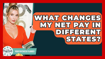 What Changes My Net Pay In Different States? - Your Paycheck Planner