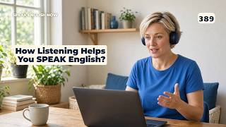 389 How Listening Helps you Speak English