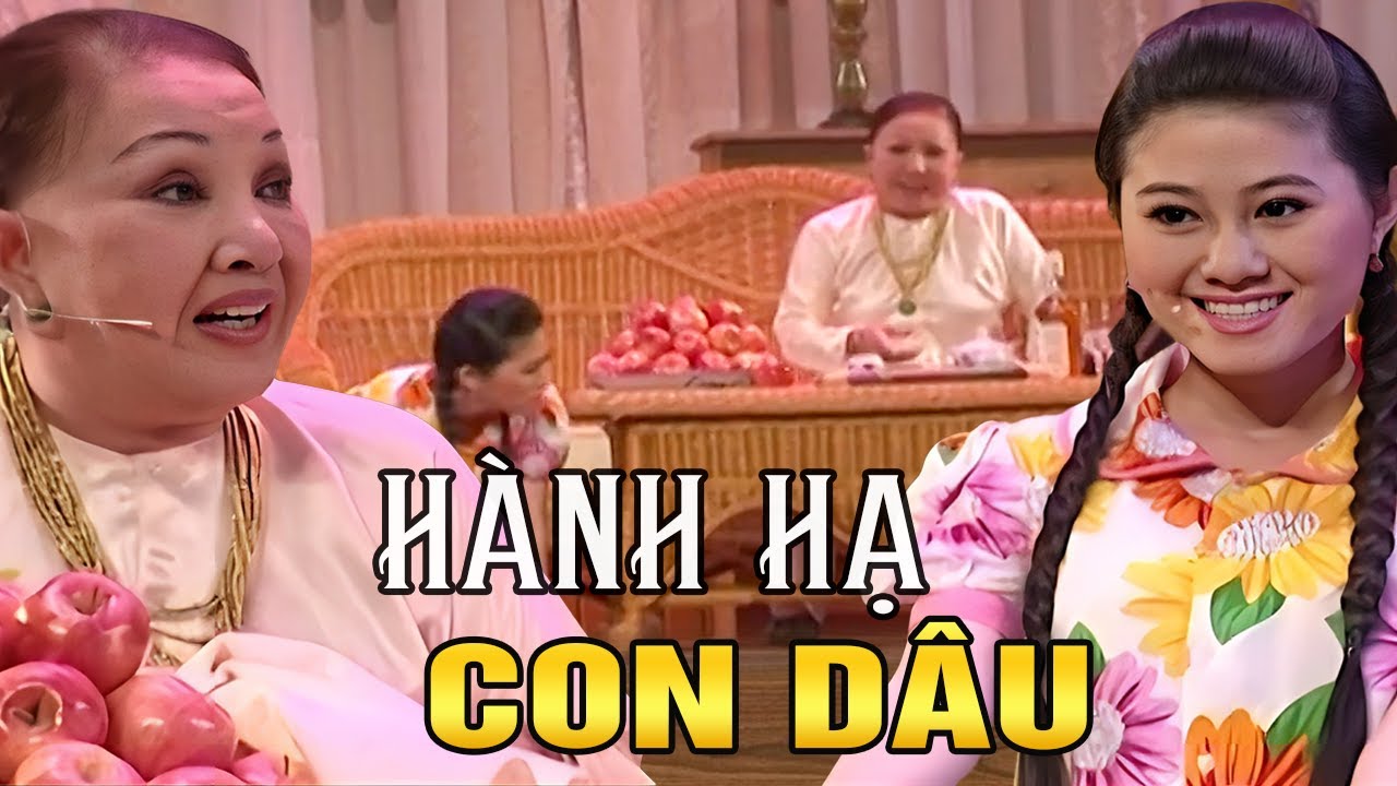 Cải Lương Xã Hội | HÀNH HẠ CON DÂU | Tuồng Cải Lương Xưa Đặc Sắc | Cải Lương Xã Hội Mới Hay Nhất