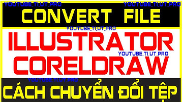 FILE Illustrator sang CorelDRAW | Convert AI to CDR Cách chuyển đổi tệp #ILLUSTRATOR #CORELDRAW