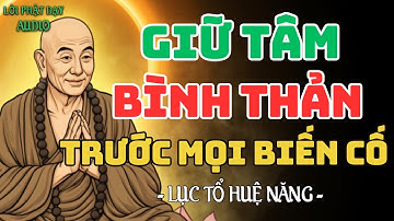 Lục Tổ Huệ Năng - Giữ Tâm Bình Thản Trước Mọi Biến Cố, Bí Quyết Sống An Nhiên Mỗi Ngày